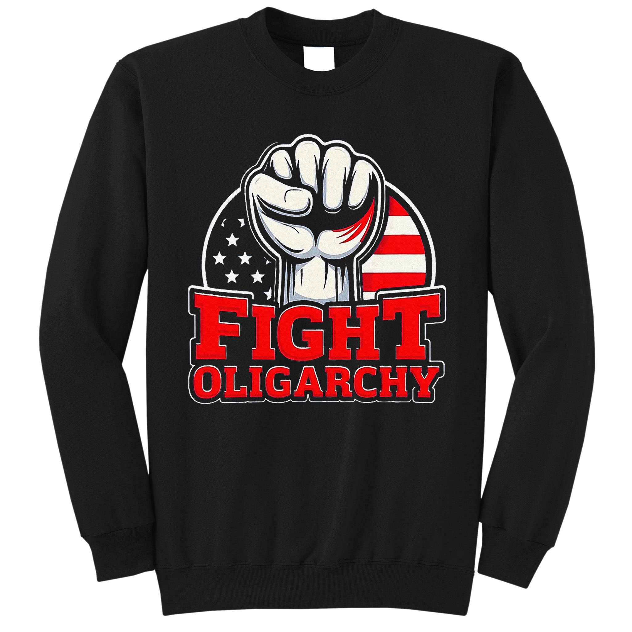 Fight Oligarchy Protest Tall Sweatshirt