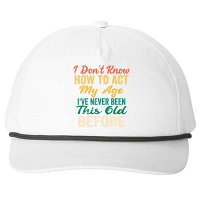 Funny Old People sayings, I Don't Know How To Act My Age Snapback Five-Panel Rope Hat