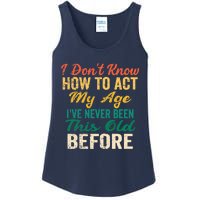 Funny Old People sayings, I Don't Know How To Act My Age Ladies Essential Tank