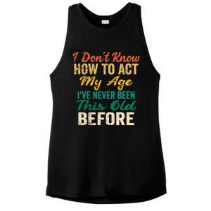 Funny Old People Sayings, I Don't Know How To Act My Age Premium Ladies PosiCharge Tri-Blend Wicking Tank