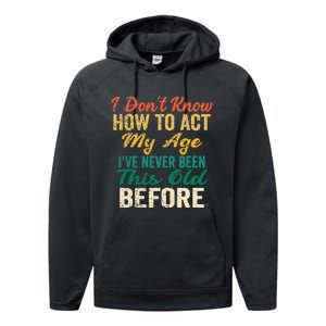 Funny Old People Sayings, I Don't Know How To Act My Age Premium Performance Fleece Hoodie