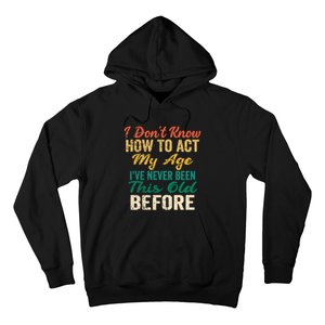 Funny Old People Sayings, I Don't Know How To Act My Age Premium Hoodie