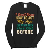 Funny Old People Sayings, I Don't Know How To Act My Age Premium Long Sleeve Shirt