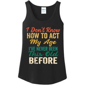 Funny Old People Sayings, I Don't Know How To Act My Age Premium Ladies Essential Tank