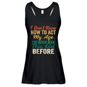 Funny Old People Sayings, I Don't Know How To Act My Age Premium Ladies Essential Flowy Tank