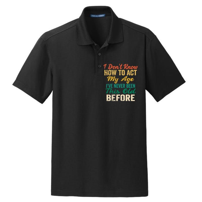 Funny Old People Sayings, I Don't Know How To Act My Age Premium Dry Zone Grid Polo