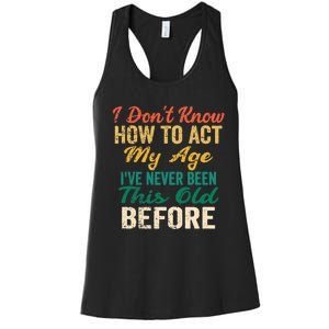 Funny Old People Sayings, I Don't Know How To Act My Age Premium Women's Racerback Tank