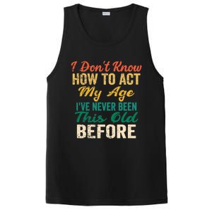 Funny Old People Sayings, I Don't Know How To Act My Age Premium PosiCharge Competitor Tank