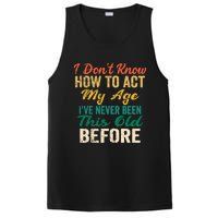 Funny Old People Sayings, I Don't Know How To Act My Age Premium PosiCharge Competitor Tank