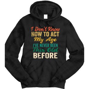 Funny Old People Sayings, I Don't Know How To Act My Age Premium Tie Dye Hoodie