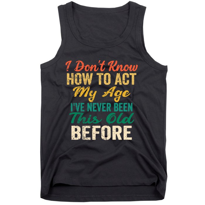 Funny Old People Sayings, I Don't Know How To Act My Age Premium Tank Top