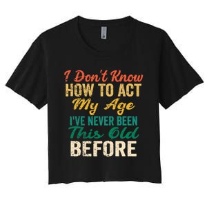 Funny Old People Sayings, I Don't Know How To Act My Age Premium Women's Crop Top Tee