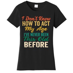 Funny Old People Sayings, I Don't Know How To Act My Age Premium Women's T-Shirt