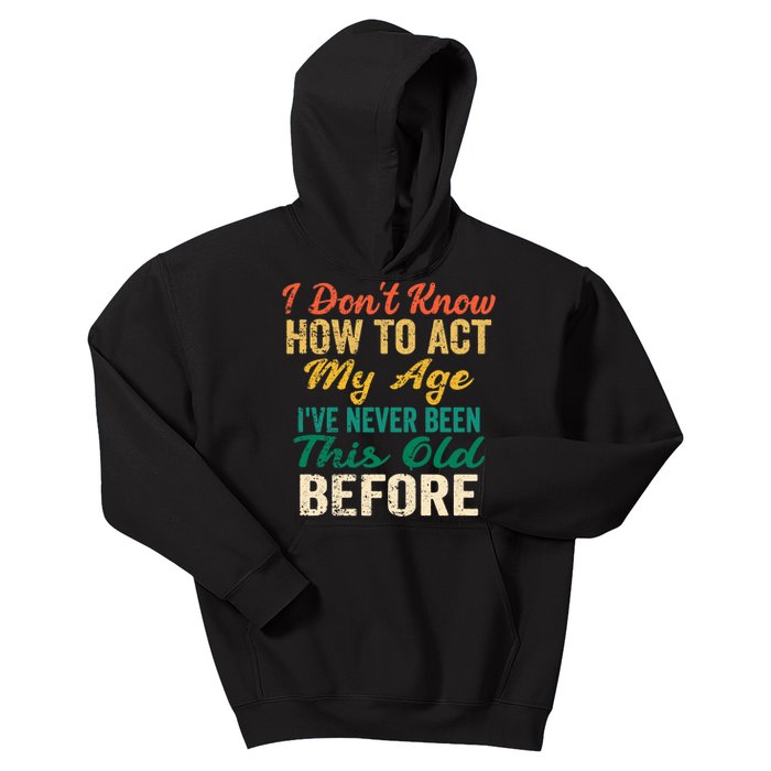 Funny Old People Sayings, I Don't Know How To Act My Age Premium Kids Hoodie