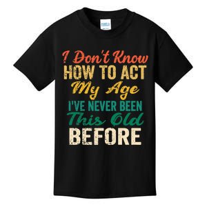 Funny Old People Sayings, I Don't Know How To Act My Age Premium Kids T-Shirt