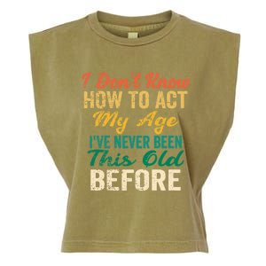 Funny Old People Sayings, I Don't Know How To Act My Age Premium Garment-Dyed Women's Muscle Tee