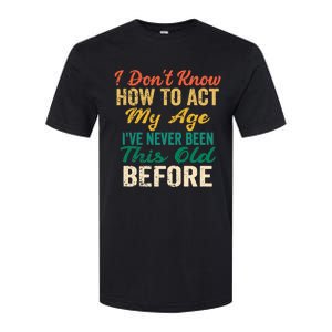 Funny Old People Sayings, I Don't Know How To Act My Age Premium Softstyle CVC T-Shirt