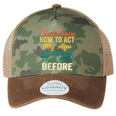 Funny Old People Sayings, I Don't Know How To Act My Age Legacy Tie Dye Trucker Hat