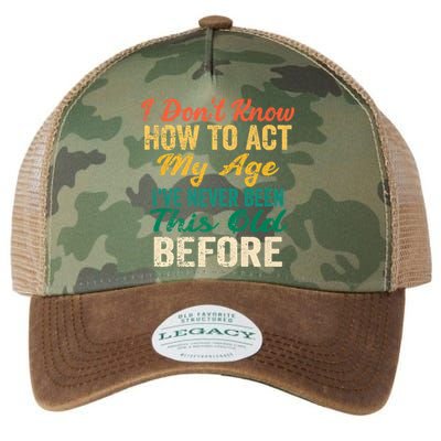 Funny Old People Sayings, I Don't Know How To Act My Age Legacy Tie Dye Trucker Hat