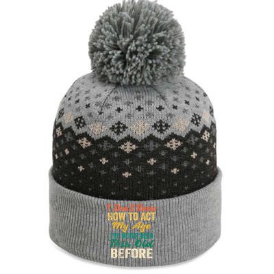 Funny Old People Sayings, I Don't Know How To Act My Age The Baniff Cuffed Pom Beanie