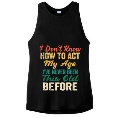 Funny Old People Sayings, I Don't Know How To Act My Age Ladies PosiCharge Tri-Blend Wicking Tank