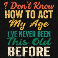 Funny Old People Sayings, I Don't Know How To Act My Age Ladies PosiCharge Tri-Blend Wicking Tank