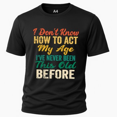 Funny Old People Sayings, I Don't Know How To Act My Age Performance Shirt