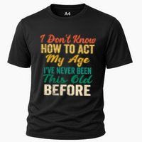 Funny Old People Sayings, I Don't Know How To Act My Age Performance Shirt
