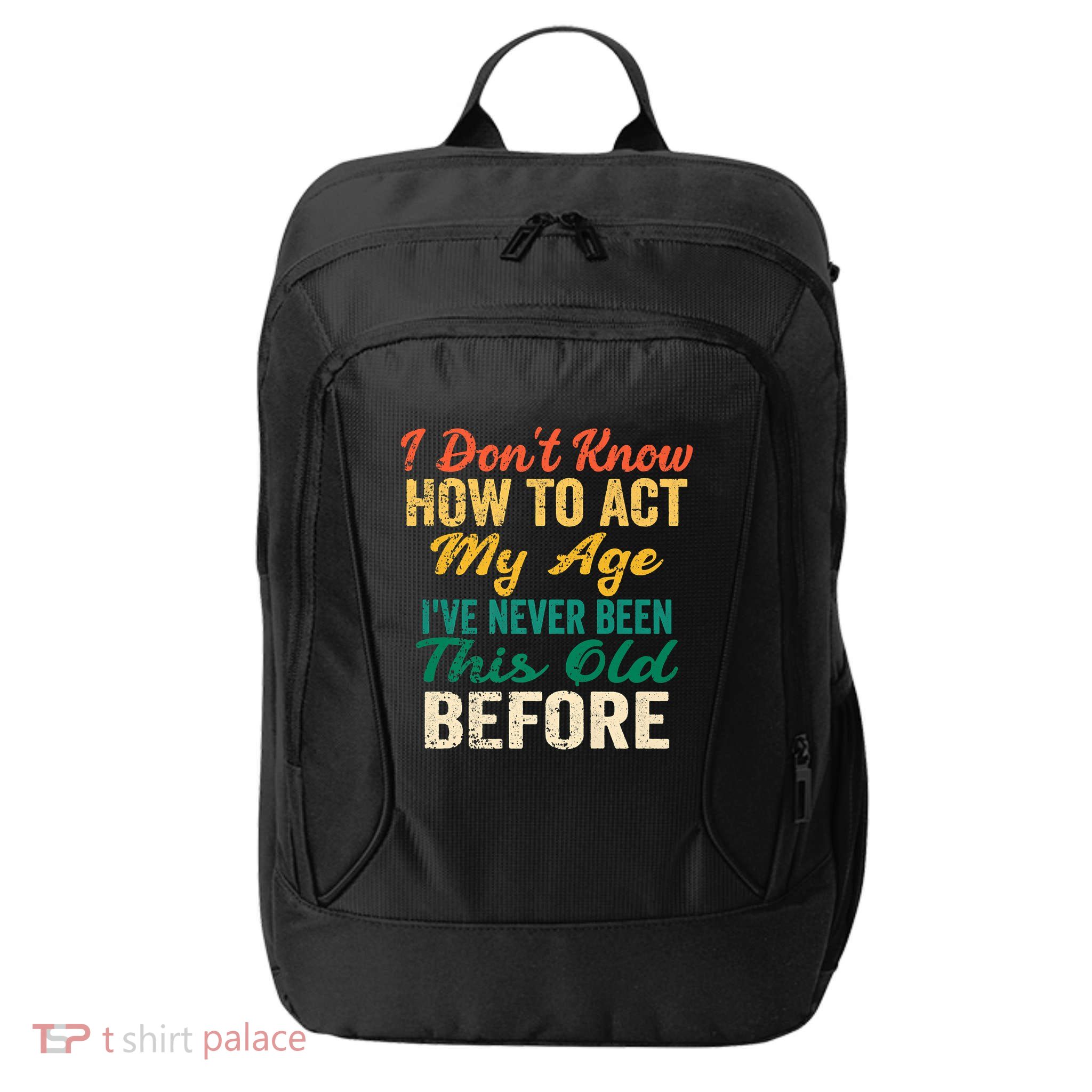 Funny Old People Sayings, I Don't Know How To Act My Age City Backpack