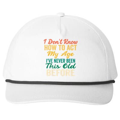 Funny Old People Sayings, I Don't Know How To Act My Age Snapback Five-Panel Rope Hat