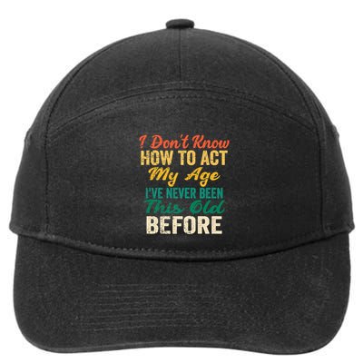Funny Old People Sayings, I Don't Know How To Act My Age 7-Panel Snapback Hat