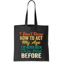 Funny Old People Sayings, I Don't Know How To Act My Age Bag