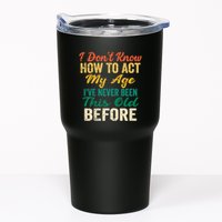 Funny Old People Sayings, I Don't Know How To Act My Age Tumbler