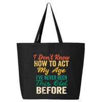 Funny Old People Sayings, I Don't Know How To Act My Age 25L Jumbo Tote