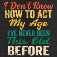 Funny Old People Sayings, I Don't Know How To Act My Age 25L Jumbo Tote