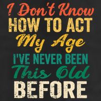 Funny Old People Sayings, I Don't Know How To Act My Age Microfiber Hand Towel
