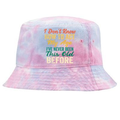 Funny Old People Sayings, I Don't Know How To Act My Age Tie-Dyed Bucket Hat