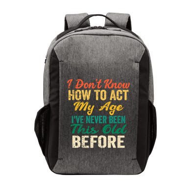 Funny Old People Sayings, I Don't Know How To Act My Age Vector Backpack