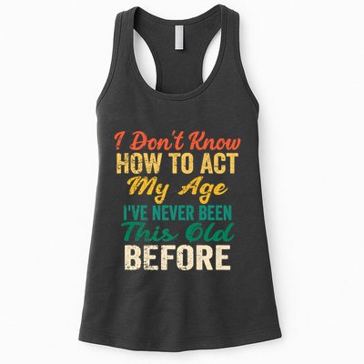 Funny Old People Sayings, I Don't Know How To Act My Age Womens Tank Top
