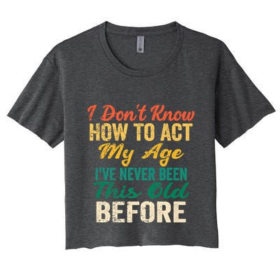 Funny Old People Sayings, I Don't Know How To Act My Age Crop Top