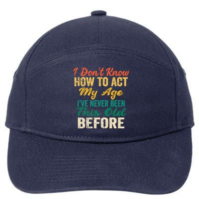 Funny Old People Sayings, I Don't Know How To Act My Age 7-Panel Snapback Hat