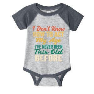 Funny Old People Sayings, I Don't Know How To Act My Age Infant Baby Jersey Bodysuit