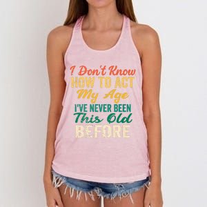 Funny Old People Sayings, I Don't Know How To Act My Age Women's Knotted Racerback Tank