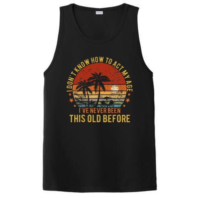 Funny Old People Sayings I DonT Know How To Act My Age PosiCharge Competitor Tank