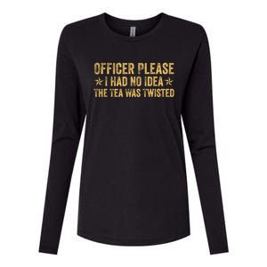 Funny Officer Please I Had No Idea The Tea Was Twisted Quote Womens Cotton Relaxed Long Sleeve T-Shirt