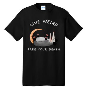 Funny Opossum Possum Live Weird Fake Your Death Tall T-Shirt