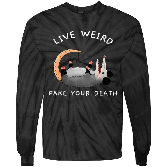 Funny Opossum Possum Live Weird Fake Your Death Tie-Dye Long Sleeve Shirt