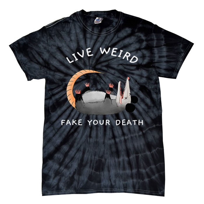 Funny Opossum Possum Live Weird Fake Your Death Tie-Dye T-Shirt