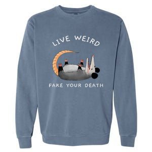 Funny Opossum Possum Live Weird Fake Your Death Garment-Dyed Sweatshirt