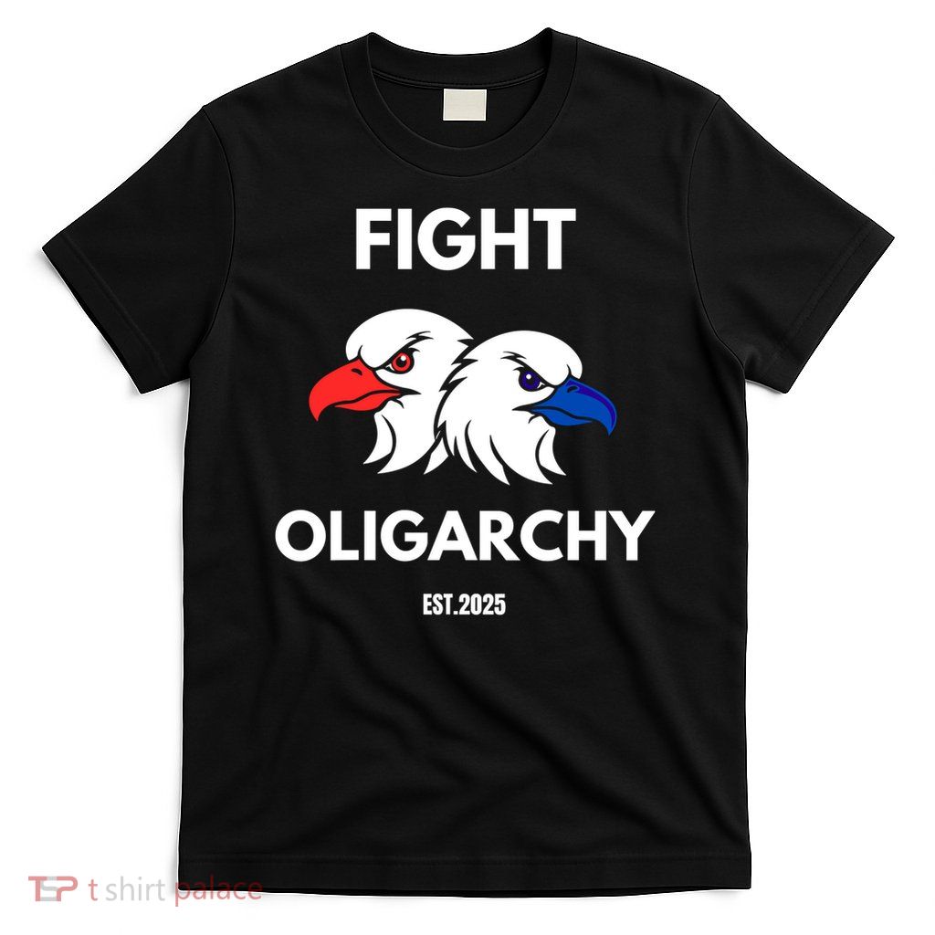 Fight Oligarchy Patriotic Quotes 2025 Anti Corruption T-Shirt
